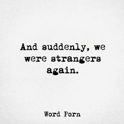 Strangers with memories !! Strangers With Memories, Stranger Quotes, Open Word, Share Quotes, Movie Memes, Sharing Quotes, Memories Quotes, Hopeless Romantic, Lyric Quotes