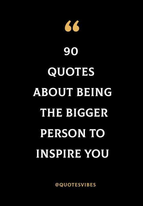 #beingthebiggerpersonquotes #quotesaboutbeingthebiggerperson #encouragingwords #morningmotivation #everydayquotes #quoteoftheday #dailyquote #powerfulquotes How To Be The Bigger Person, Being The Bigger Person Quotes High Road, Big Men Quotes, On To Bigger And Better Things Quote, Being The Bigger Person Quotes, Quote About Being The Bigger Person, Always Being The Bigger Person, Don’t Be The Bigger Person, Study Hard Quotes