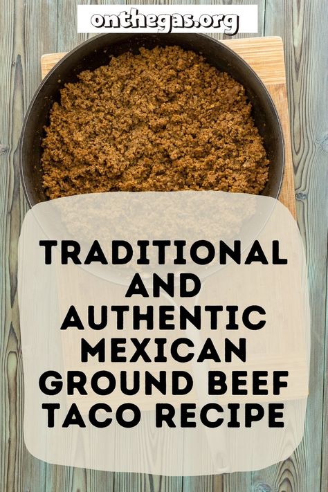 Seasoning For Tacos Ground Beef, How To Make Authentic Mexican Tacos, Taco Beef Recipe Ground, Mexican Restaurant Ground Beef Recipes, Seasoned Ground Beef For Tacos, Ground Beef Taco Recipes Authentic, Mexican Seasoned Ground Beef, Mexican Style Ground Beef, Season Taco Meat Ground Beef