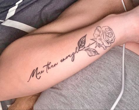 Wrap Around Arm Tattoo For Women Quotes, Side Arm Quote Tattoos For Women, Rose With Words As Stem Tattoo, Rose Tattoo With Quote, Arm Quote Tattoos For Women, Rose Quote Tattoo, Quote Tattoo On Arm, More Than Enough Tattoo, Meaningful Arm Tattoos For Women