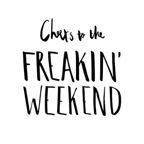 Cheers to the freakin weekend Its The Weekend, Sunday Humor, Cheers To The Weekend, Happy Week End, Weekend Quotes, Friday Weekend, Sunday Quotes, Its Friday Quotes, Tgif