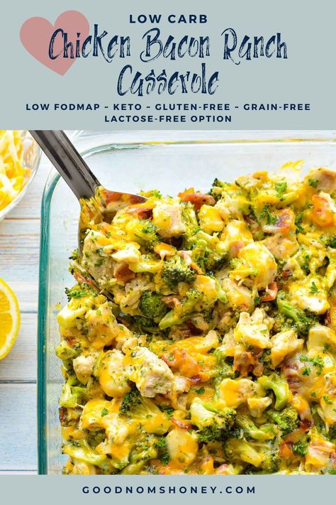 This Low Carb Chicken Bacon Ranch Casserole is loaded with tender chicken, crispy bacon, and broccoli, all coated in a creamy ranch sauce. Ideal for gatherings or cozy dinners, this low carb casserole is also Low FODMAP, Keto, gluten-free, and grain-free, with a lactose-free option. Note: While low FODMAP, its richness in fats may still pose challenges for some folks with IBS. ~ Good Noms, Honey! ~ Low Carb Casserole ~ Low FODMAP Casserole ~ Keto Casserole Low Fodmap Supper Recipes, Low Fodmap Chicken Casserole, Low Fodmap Casserole, Low Fodmap Keto, Low Carb Chicken Bacon Ranch, Low Fodmap Dinner Recipes, Low Fodmap Chicken Recipes, Fodmap Chicken Recipes, Bacon And Broccoli