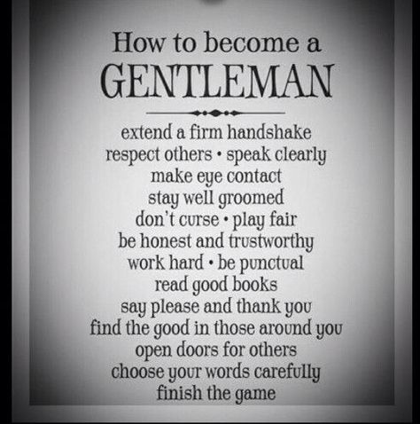 Real men Gentlemen Quotes, Gentlemens Guide, Gentleman Rules, Gentlemans Guide, Gentleman Quotes, Etiquette And Manners, True Gentleman, A Start, A Gentleman