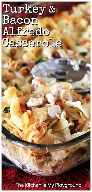 Turkey Alfredo, Bacon Casserole Recipes, Turkey Casserole Recipes Leftover, Creamy Casserole, Family Reunion Food, The Kitchen Is My Playground, Bacon Alfredo, Turkey Casserole Recipe, Alfredo Casserole