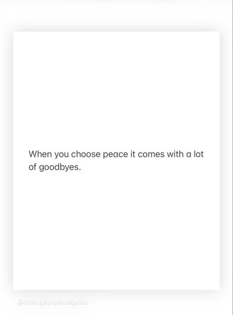 Peace Comes With A Lot Of Goodbyes, Choosing Peace Over People, I Choose Peace Quotes, Choose Peace Quotes, Life Tweets, Choose Peace, Goodbye Quotes, Academic Validation, Doing Me Quotes