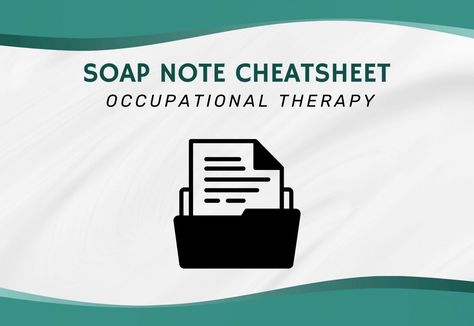 soap-note-cheatsheet-occupational-therapy-featured Occupational Therapy Soap Notes, Soap Notes Occupational Therapy, Occupational Therapy Documentation, Geriatric Occupational Therapy, Soap Notes, Pain Assessment, Soap Note, Learning Organization, Psychology Studies