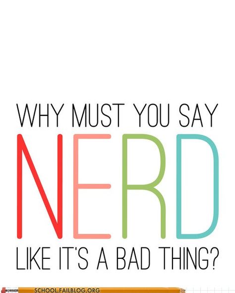 Why Hate Nerd Life? #thenerdlife #nerdlife Bi Humor, Nerd Girl Problems, The Bigbang Theory, Happy Signs, Word Nerd, Nerd Love, Geek Life, Nerdy Girl, Nerd Life