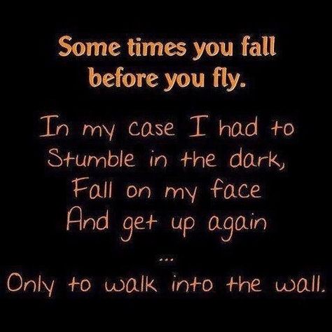 #quote #inspire #inspiration #funny #fun #smile #forwards #change #smile #happy #happiness #life #live #livetoparty #believe #fly Everything Is A Lie, Guillain Barre, Fall Humor, Life Quotes Love, I Can Relate, Sarcastic Quotes, Makes Me Laugh, So Me, Get Up