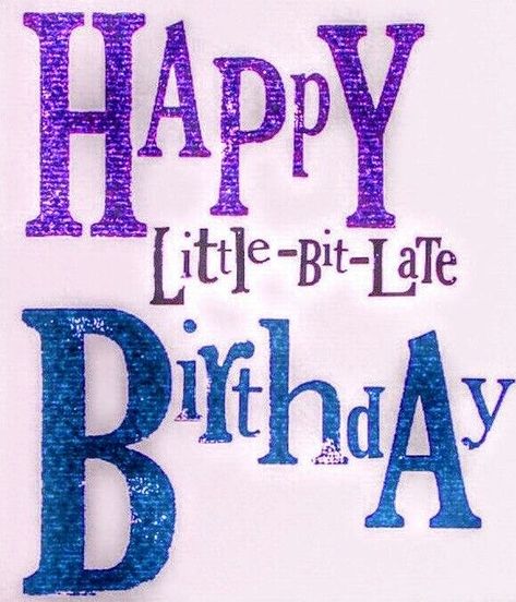 Happy Belated Birthday Wishes Images, Happy Belated Birthday Messages, Happy Belated Birthday Uncle, Happy Late Birthday Funny, Happy Belated Birthday Nephew, Happy Late Birthday Wishes, Be Lated Birthday Wishes, Belated Birthday Wishes Friends, Happy Belated Birthday Wishes For Her