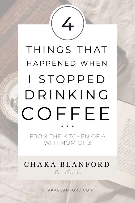 4 Things that Happened When I Stopped Drinking Coffee - Chaka Blanford Best Things To Drink In The Morning, Best Thing To Drink In The Morning, What To Drink Instead Of Coffee, Stopping Caffeine, Coffee Replacement Drinks Mornings, What To Drink In The Morning, Morning Drinks Instead Of Coffee, Best Morning Drink, Caffeine Replacement