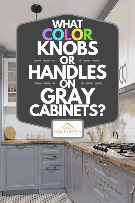 What Color Knobs Or Handles On Gray Cabinets? - Home Decor Bliss Grey Cabinets White Countertops, Gray Cabinets White Countertops, Gray And White Kitchen Cabinets, White And Grey Kitchen Cabinets, Cabinet Color Combinations, Kitchen Colors Ideas, Cabinet Hardware Colors, White Kitchen Handles, Bathroom Cabinet Handles