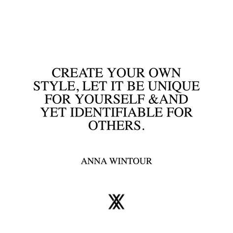 Unique Style Quotes, Personal Style Quotes, Wardrobe Quotes, Anna Wintour Quotes, Process Quotes, Queen Energy, Lady Rules, Inspirational Lines, Fashion Quotes Inspirational