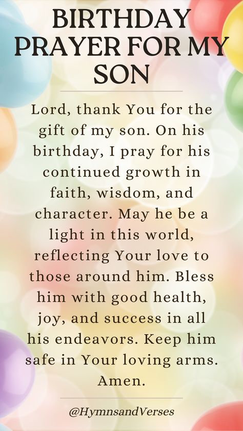 Offer a prayer of gratitude and blessings for your son on his birthday, asking for God's protection and love.  https://hymnsandverses.com/birthday-prayers-for-son/ Happy Blessed Birthday Son, Happy Birthday Message To My Son, Prayer For My Son On His Birthday, Blessings For My Son, Birthday Quotes For A Son, Birthday Blessings For Son, Birthday Quotes For My Son, Prayer For My Son Protection, Birthday Wishes For A Son