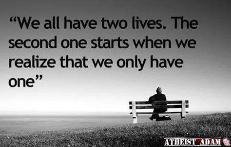 And one is enough... We All Have Two Lives, Great Words, Quotes Words, Good Thoughts, My Thoughts, Second Life, Great Quotes, Food For Thought, Thought Provoking