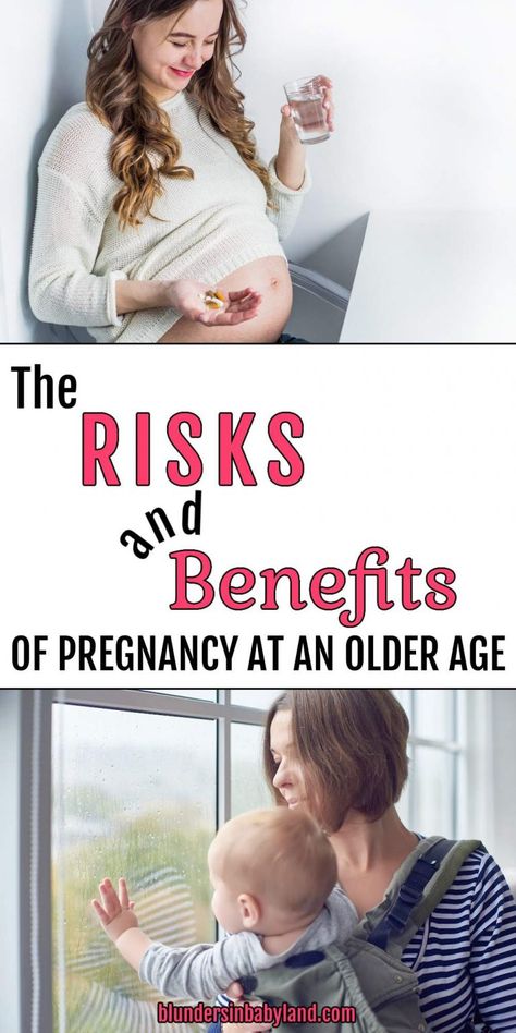 The Risk and Benefits of Pregnancy at an Older Age