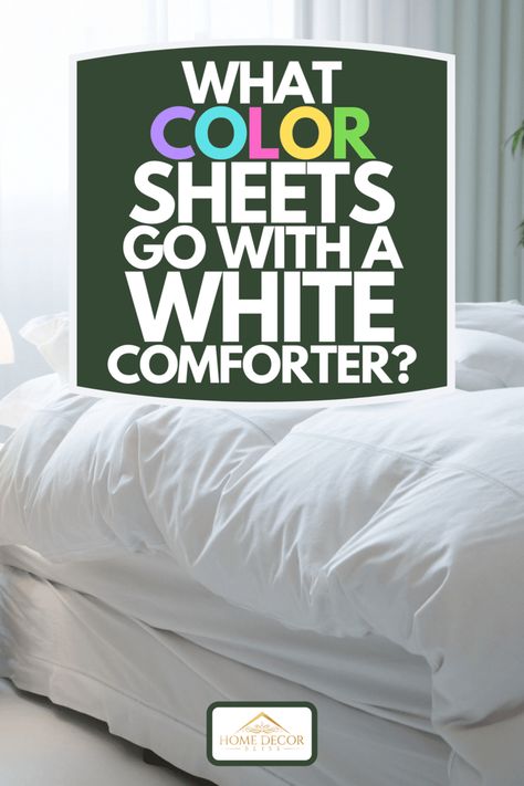 Bedroom Decor: White Comforter with Matching Sheets Bedding With White Comforter, White Comforter Colored Sheets, Colored Sheets With White Comforter, White Comforter With Colored Sheets, Bed White Comforter, White Bed Comforters, White Comforter Bedroom, Bedroom Decor White, Colored Sheets