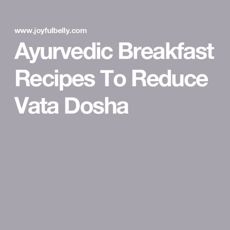 Ayurvedic Breakfast Recipes To Reduce Vata Dosha Aryuvedic Lifestyle, Vata Dosha Recipes, Swiss Chard Frittata, Vanilla Bean Smoothie, Dosha Recipes, Chard Frittata, Ayurvedic Breakfast Recipes, Ayurvedic Breakfast, Southern Grits