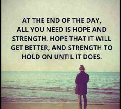 "At the end of the day, all you need is hope and strength. Hope that it will get better and strength to hold on until it does." #quotes #stength #badday #motivation Motivational Quotes Strength, Get Well Quotes, Some Motivational Quotes, Birthday Quotes For Him, Quotes For Women, Energy Quotes, Quotes Thoughts, Life Quotes Love, Hope Quotes