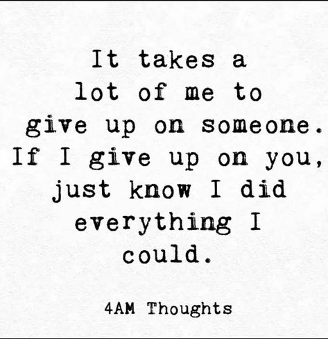 If I give up on you, just know I did everything I could. I Didnt Want It To End This Way, Ask Me How I'm Doing Quotes, Why Can’t I Ever Do Anything Right Quotes, I Wasn’t Supposed To Fall For You, Quotes About Wanting To Give Up, Did Quotes, I Wanna See What Happens If I Don't Give Up, Why It Didn’t Work Out With Anyone Else, Give Up On You