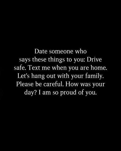 Drive Safe Quotes, Date Someone Who, Safe Quotes, I Love You Text, Quotes Happiness, You Are Home, So Proud Of You, Drive Safe, Proud Of Me