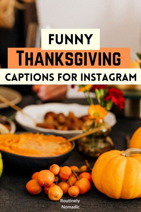 Table with Thanksgiving meal and decorations with Funny Thanksgiving captions for Instagram Snarky Thanksgiving Quotes, Thanksgiving Drinking Quotes, Thanksgiving Captions For Instagram Funny, Sarcastic Thanksgiving Quotes, Funny Thankful Quotes Humor, Thankful Funny Quotes, Friendsgiving Quotes Funny, Thanksgiving Puns Funny, Funny Thanksgiving Signs