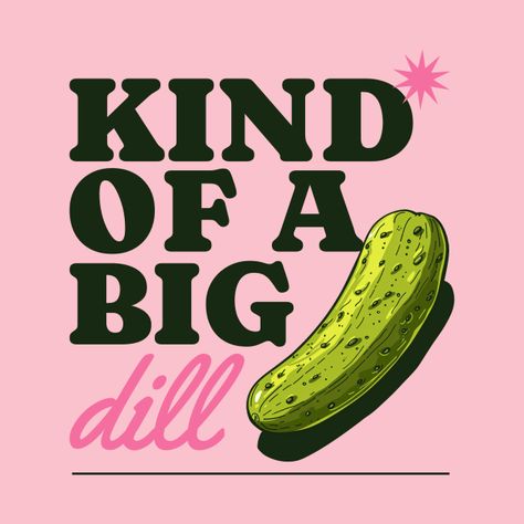 Check out this awesome 'Big Dill' design on @TeePublic! Big Dill, Music Humor, Pride Tshirts, Funny Movies, Kids Stickers, Food Humor, Tank Top Long Sleeve, Black Artists, Art Club