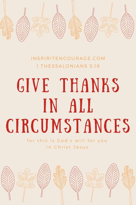 Give thanks in all circumstance. Here are 4 ways to thank God even when time is pinched. Bible Verse About Giving Thanks, Give Thanks In All Circumstances, Thanksgiving Scriptures Give Thanks, Psalm 107:1 Give Thanks, Psalm 106:1 Give Thanks, Psalm 95, Giving Thanks To God, Pray Continually, Rejoice Always