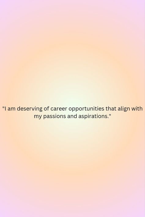 "I affirm that I am deserving of career opportunities that align with my passions and aspirations. I attract fulfilling career paths that bring me joy and satisfaction." I Am Deserving, Fulfilling Career, I Attract, 2025 Vision, Career Path, Career Opportunities, My Passion, Vision Board, Career