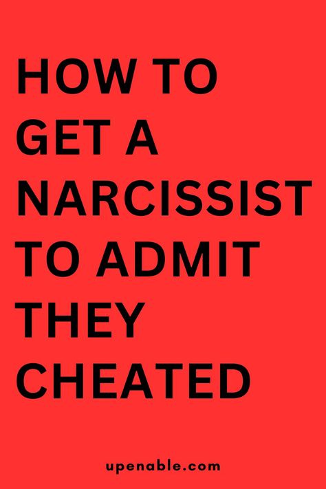 How to Get a Narcissist to Admit They Cheated Cheating Revenge, Narcissists And Cheating, Responding To Narcissists, How To Get Revenge, How To Stop Attracting Narcissists, Why Narcissists Cheat, How To Avoid Narcissists, Narcissistic Husband, Can Narcissists Change