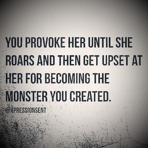 I know way too many women in this situation. Being Provoked Quotes, When A Woman Stops Caring Quotes, Twisting My Words Quotes, Mad Women Quotes, Twisting Words Quotes, When No One Understands You, When A Womans Fed Up Quotes, Angry Woman Quotes, Outdoors Tattoos