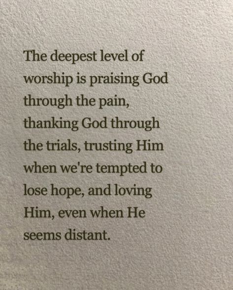 In these moments, our worship becomes more than just words—it becomes a powerful testimony of faith. This kind of worship not only strengthens our relationship with God but also serves as a beacon of hope and encouragement to others who are walking through their own valleys. It’s in the midst of these trials that our trust in God grows deeper, and we experience His presence in ways we never could in easier times. Trust In God, Relationship With God, Beacon Of Hope, Lost Hope, Our Relationship, Praise God, Quotes About God, Thank God, Trust God