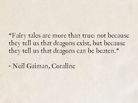 Non Existent Quotes, Fairy Tales Are More Than True, Fairytales Are More Than True, Best Book Quote Tattoos, Neil Gaiman Book Quotes, Quotes About Magic Fairy Tales, Quotes On Fairytales, Quotes About Existence, Fairytale Quotes Aesthetic