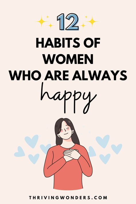 12 Habits of Women who are Always Happy Female Habits, Learning Something New, How To Be Happy, Amazing Woman, Always Happy, Always Learning, Daily Habits, Happy Women, Happy People