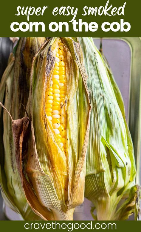 Smoked Corn On The Cob, Grilled Corn On Cob, Smoked Corn, Pellet Smoker Recipes, Ninja Grill, Smoker Ideas, Grilled Sweet Corn, Traeger Grill Recipes, Easy Summer Side Dishes