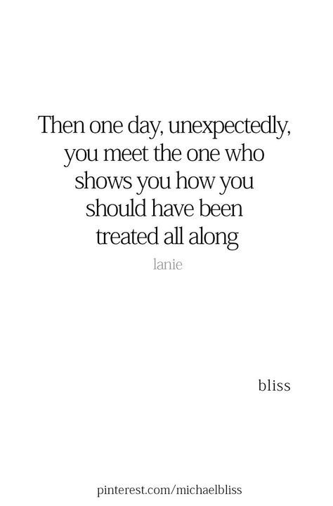 Hes My Soulmate Quotes, Wasnt Expecting You Quotes, Are You The One Quotes, Quote About Finding The One, Finally Treated Right Quotes, One Of The Good Ones Quotes, Youre The One Quotes, Your The One For Me Quotes, Never Been Treated Right Quotes