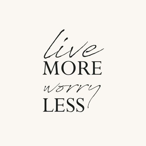 Today's Mood: Live more worry less! Live More Worry Less Quotes, Worry Less Live More, Think Less Live More, Live More Worry Less, Bullet Journal Quotes, Todays Mood, Worry Less, Salon Interior Design, Journal Quotes