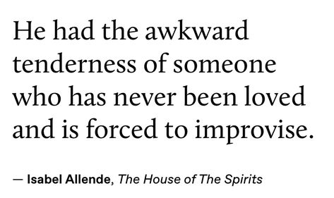 Isabel Allende Quotes, The House Of Spirits, The House Of The Spirits, House Of The Spirits, Never Been Loved, Book Jokes, Inside Jokes, Spell Book, I Care