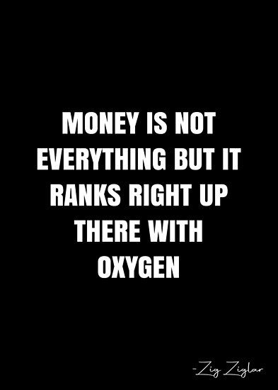 Money Talks Quotes, Oxygen Quotes, Money Is Power, Money Is Not Everything, Balance Quotes, Zig Ziglar Quotes, Perfume Quotes, Rich Quotes, Buying Quotes