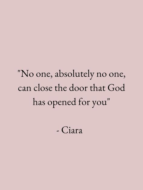 "No one, absolutely no one, can close the door that God has opened for you" - Ciara #quote #lifequote #God #opportunities #empowerment #empower #ciara