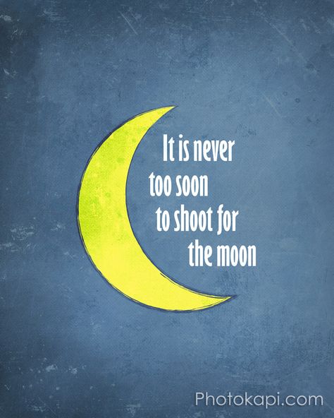 It Is Never Too Soon To Shoot For The Moon Confucius Say, Shoot For The Moon, Wonderful Quotes, Notable Quotes, Subway Art, Too Soon, Fitness Motivation Quotes, Happy Thoughts, Amazing Quotes