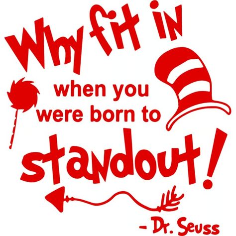 Why Fit In When You Were Born To stand Out Svg, Dr Seuss Svg - Inspire Uplift Dr. Suess, Dr Seuss Shirts, Seuss Classroom, Dr. Seuss, Dr Seuss Week, Dr Seuss Day, Dr Seuss Quotes, The Cat In The Hat, Seuss Quotes