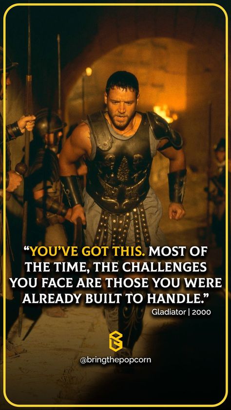 “You’ve got this. Most of the time, the challenges you face are those you were already built to handle.”
- Gladiator | 2000
- Best Inspirational Quotes from Movie Quotes From Gladiator Movie, Rambo Quotes, Gladiator Quotes, 300 Quotes, Eternity Quotes, Roman Quotes, Celeb Quotes, Gladiator 2000, Motivational Short Stories