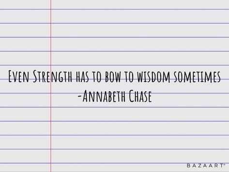 Even Strength Has To Bow Down To Wisdom, Annabeth Quotes, Annabeth Chase Quotes, Annabeth Chase Wallpaper, Chasing Quotes, Chase Aesthetic, Annabeth Chase Aesthetic, Academic Comeback, Bookmark Making