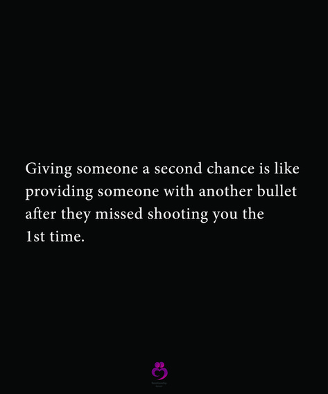 Giving someone a second chance is like providing someone with another bullet after they missed shooting you the 1st time. #relationshipquotes #womenquotes Never Give Someone A Second Chance, Giving Someone A Second Chance Is Like, Giving A Second Chance Quotes, Never Give Second Chance Quotes, Another Chance Quotes, Giving Someone A Second Chance, Second Chance Relationship Quotes, Fake Ppl, Second Chance Quotes