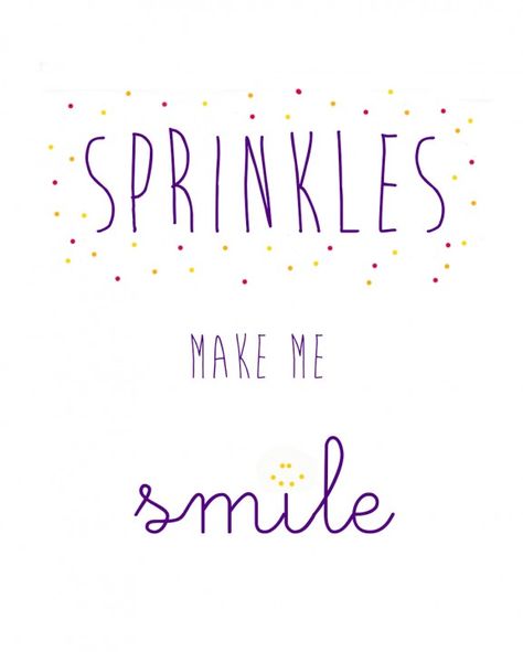 Sprinkles Make Me Smile | gimmesomeoven.com Sprinkles Quotes, Sprinkles Art, Cupcake Quotes, Diy Sprinkles, Baking Quotes, Sprinkle Party, Gimme Some Oven, Celebrating Life, Sprinkle Cake