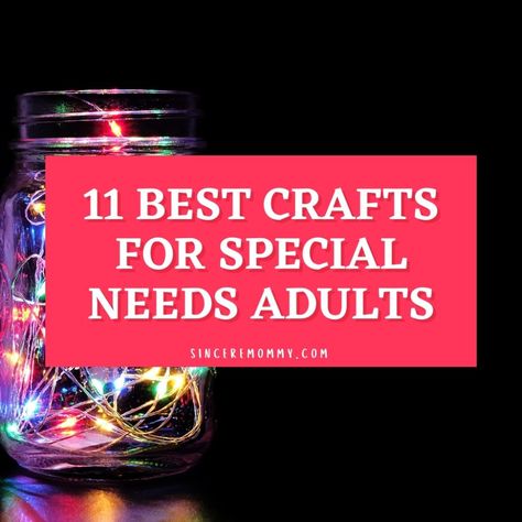 11 Best Crafts For Special Needs Adults | Sincere Mommy Special Needs Projects, Winter Crafts For Adults With Disabilities, Crafts For Blind Adults, Dayhab Activities Adults, Special Needs Activities Adults, Sensory Crafts For Adults, Easy Crafts For Disabled Adults, Activities For Adults With Special Needs, Easy Crafts For Adults With Disabilities