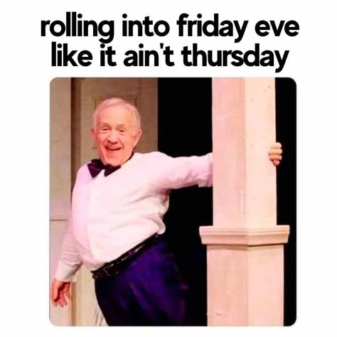 funny friday eve meme rolling into friday like it aint thursday Friday Meme Work, Friday Work Memes Hilarious, Friday Work Meme, Happy Friday Meme, Leaving Work On Friday, Thursday Meme, Friday Memes, Thursday Humor, Funny Friday