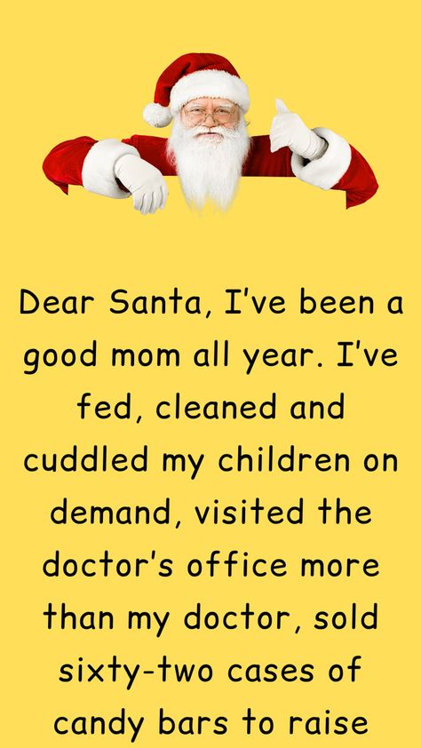 Dear Santa, I’ve been a good mom all year. I’ve fed, cleaned and cuddled my children on demand, visited the Dear Santa Funny, A Letter To Santa, Dear Santa Letter, Have A Safe Trip, Good Mom, Letter To Santa, Funny Long Jokes, School Playground, Long Jokes