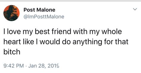 Homie Hopper Quotes, Tweets About Best Friends, I Love My Friends Tweets, Tweets About Friends, Twitter Quotes Love, Post Malone Tweets, Friend Tweets, Quotes Real Talk, I Love My Best Friend