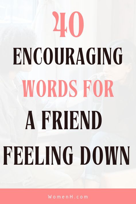 Inspiring Friend Quotes, Uplifting Quotes To Send To Friends, Just Because Quotes For Friends, Uplifting Quote For A Friend, Quotes To Friends Inspirational, Encouraging Friendship Quotes, Encouragment Quote For Friends, Comforting Words To Say To A Friend, Supportive Statements For Friends